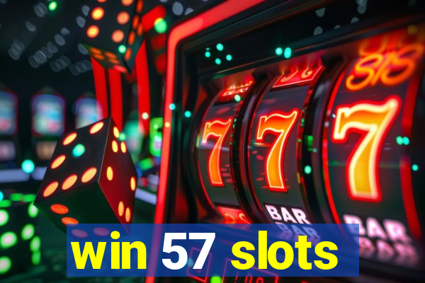 win 57 slots